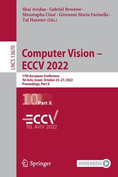 portada Computer Vision - Eccv 2022: 17th European Conference, Tel Aviv, Israel, October 23-27, 2022, Proceedings, Part X