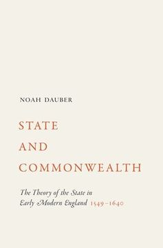 portada State and Commonwealth: The Theory of the State in Early Modern England, 1549–1640 (en Inglés)