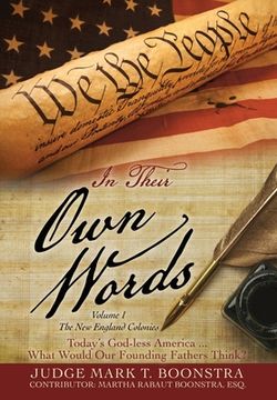 portada In Their Own Words, Volume 1, The New England Colonies: Today's God-less America... What Would Our Founding Fathers Think? (en Inglés)