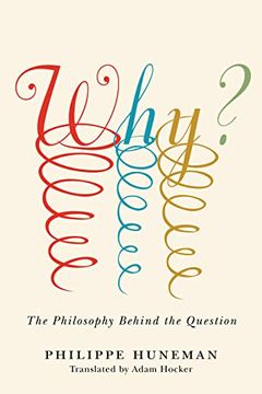 portada Why? The Philosophy Behind the Question (Square One: First-Order Questions in the Humanities) (en Inglés)