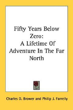 portada fifty years below zero: a lifetime of adventure in the far north (en Inglés)