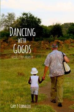 portada Dancing With Gogos: A Peace Corps Memoir (en Inglés)