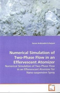 portada Numerical Simulation of Two-Phase Flow in an Effervescent Atomizer: Numerical Simulation of Two-Phase Flow in an Effervescent Atomizer for Nano-suspension Spray