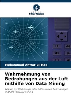 portada Wahrnehmung von Bedrohungen aus der Luft mithilfe von Data Mining (en Alemán)