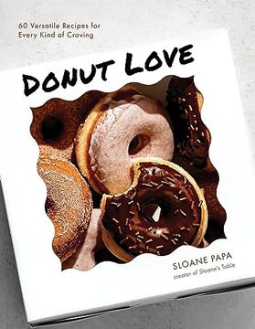 portada Donut Love: 60 Versatile Recipes for Every Kind of Craving (en Inglés)
