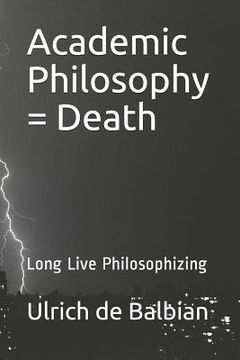 portada Academic Philosophy = Death: Long Live Philosophizing (en Inglés)