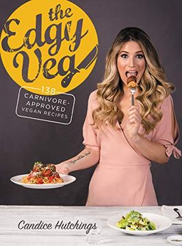 portada The Edgy Veg: 138 Carnivore-Approved Vegan Recipes (en Inglés)