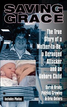portada Saving Grace: The True Story of a Mother-To-Be, a Deranged Attacker, and an Unborn Child (en Inglés)