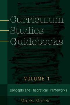portada Curriculum Studies Guidebooks: Volume 1- Concepts and Theoretical Frameworks (en Inglés)