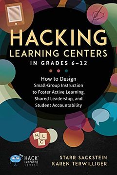 portada Hacking Learning Centers in Grades 6-12: How to Design Small-Group Instruction to Foster Active Learning, Shared Leadership, and Student Accountability (Hack Learning Series) (en Inglés)