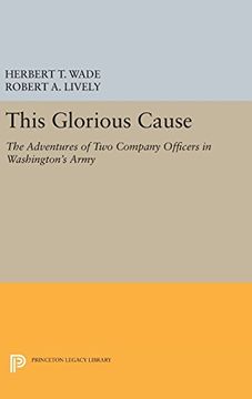 portada This Glorious Cause: The Adventures of Two Company Officers in Washington's Army (Princeton Legacy Library)