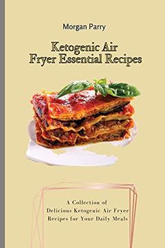 portada Ketogenic air Fryer Essential Recipes: A Collection of Delicious Ketogenic air Fryer Recipes for Your Daily Meals (en Inglés)