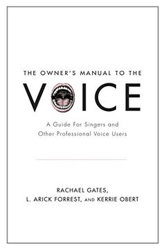 portada The Owner's Manual to the Voice: A Guide for Singers and Other Professional Voice Users (in English)