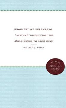 portada judgement on nuremberg: american attitudes toward the major german war-crime trials (in English)