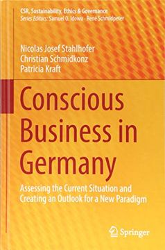 portada Conscious Business in Germany: Assessing the Current Situation and Creating an Outlook for a new Paradigm (Csr, Sustainability, Ethics & Governance) 