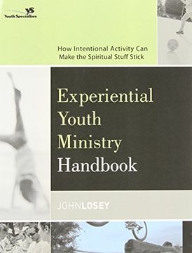 portada Experiential Youth Ministry Handbook: How Intentional Activity can Make the Spiritual Stuff Stick (Youth Specialties) (in English)