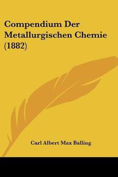 portada Compendium Der Metallurgischen Chemie (1882) (in German)