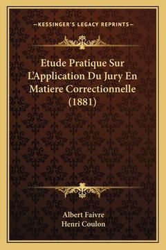 portada Etude Pratique Sur L'Application Du Jury En Matiere Correctionnelle (1881) (en Francés)