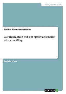 portada Zur Interaktion mit der Sprachassistentin Alexa im Alltag (in German)
