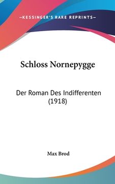 portada Schloss Nornepygge: Der Roman Des Indifferenten (1918) (en Alemán)