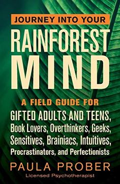 portada Journey Into Your Rainforest Mind: A Field Guide for Gifted Adults and Teens, Book Lovers, Overthinkers, Geeks, Sensitives, Brainiacs, Intuitives, Procrastinators, and Perfectionists (in English)