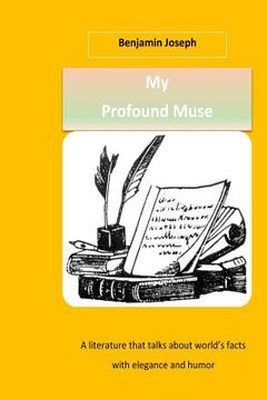 portada My Profound Muse: A literature that talks about world's facts with elegance and humor (en Inglés)