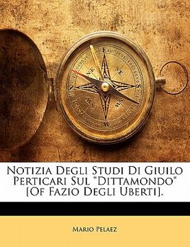 portada Notizia Degli Studi Di Giuilo Perticari Sul Dittamondo [of Fazio Degli Uberti]. (en Italiano)