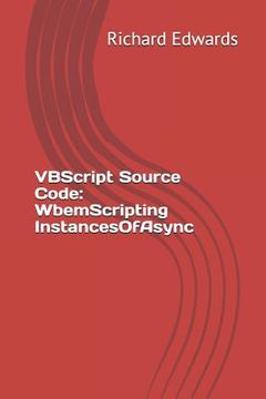 portada VBScript Source Code: WbemScripting InstancesOfAsync (en Inglés)