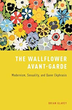 portada Wallflower Avant-Garde: Modernism, Sexuality, and Queer Ekphrasis (in English)