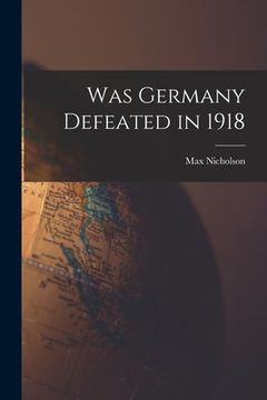 portada Was Germany Defeated in 1918 (en Inglés)