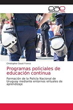 portada Programas Policiales de Educación Continua: Formación de la Policía Nacional de Uruguay Mediante Entornos Virtuales de Aprendizaje (in Spanish)