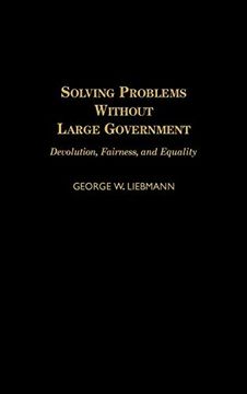 portada Solving Problems Without Large Government: Devolution, Fairness, and Equality (en Inglés)