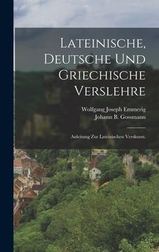 portada Lateinische, deutsche und griechische Verslehre: Anleitung zur lateinischen Verskunst. (in German)