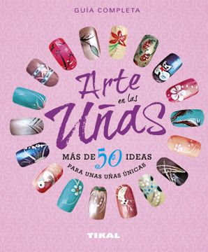portada Arte en las Uñas, más de 50 Ideas Para Unas Uñas Únicas (in Spanish)