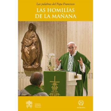 portada Las Palabras del Papa Francisco: Las Homilias de la Mañana ii: En la Capilla de la Domus Sanctae Marthae