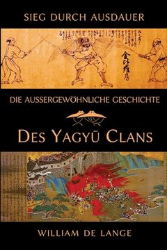 portada Die außergewöhnliche Geschichte des Yagyu-Clans: Sieg durch Ausdauer (in German)