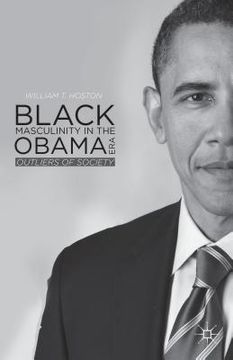 portada Black Masculinity in the Obama Era: Outliers of Society (en Inglés)