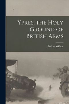 portada Ypres, the Holy Ground of British Arms (in English)
