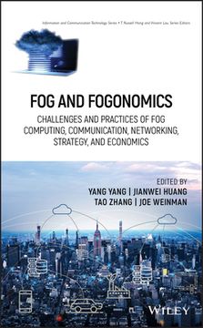 portada Fog and Fogonomics: Challenges and Practices of Fog Computing, Communication, Networking, Strategy, and Economics (en Inglés)
