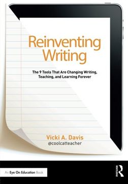 portada Reinventing Writing: The 9 Tools That Are Changing Writing, Teaching, and Learning Forever (Eye on Education Books)