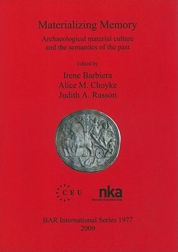 portada materializing memory: archaeological material culture and the semantics of the past (en Inglés)