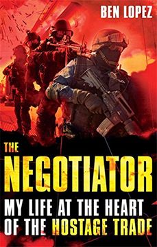 portada the negotiator: my life at the heart of the hostage trade. ben lopez (en Inglés)