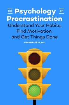 portada The Psychology of Procrastination: Understand Your Habits, Find Motivation, and get Things Done (en Inglés)