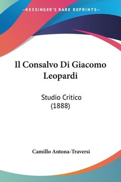 portada Il Consalvo Di Giacomo Leopardi: Studio Critico (1888) (en Italiano)