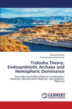 portada Tridosha Theory, Endosymbiotic Archaea and Hemispheric Dominance (en Inglés)