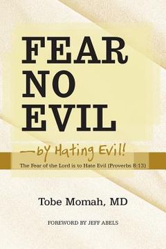 portada Fear No Evil-By Hating Evil!: The Fear of the Lord Is to Hate Evil (Proverbs 8:13) (en Inglés)