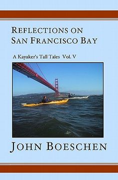 portada reflections on san francisco bay: a kayaker's tall tales volume 5 (en Inglés)