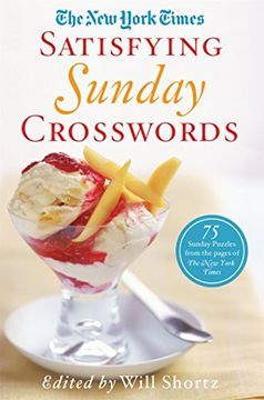 portada The New York Times Satisfying Sunday Crosswords: 75 Sunday Puzzles from the Pages of The New York Times (en Inglés)