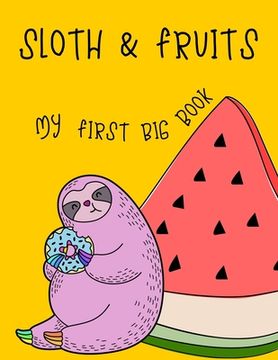 portada Sloth & Fruits My first BIG book: My first big sloth and fruit activity book for kids ages 4-8 -(A-Z ) Handwriting & Number Tracing & The maze game & (in English)