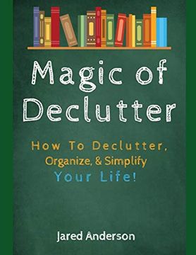 portada Magic of Declutter - how to Declutter, Organize, & Simply Your Life! (en Inglés)